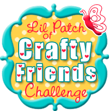 Lil Patch of Crafty Friends challenge 122